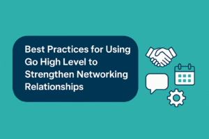 Best Practices For Using Go High Level to Strengthen Networking Relationships - media vines corp